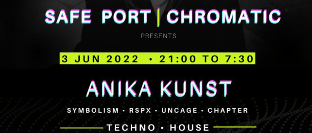 SAFE PORT X CHROMATIC CLUB presenta ANIKA KUNST [VALENCIA]