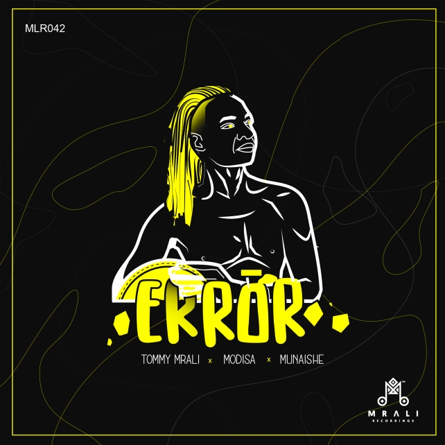 Tommy MRali & Modisa feat. Munaishe presents Error [MRali Recordings]