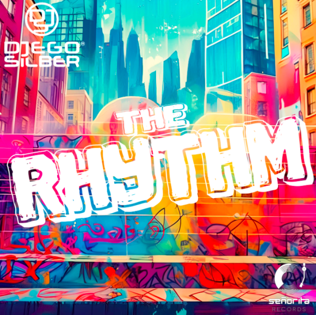 Djego Silber releases The Rhythm on Senorita Records