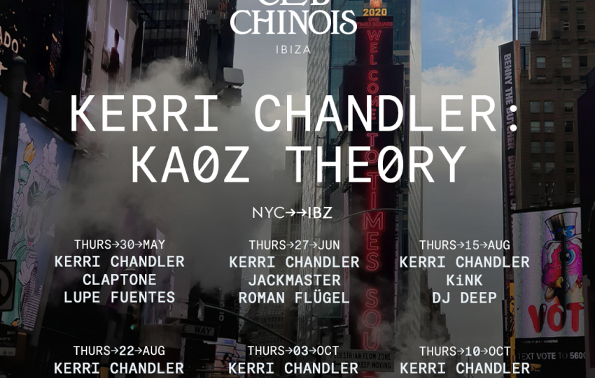 CLUB CHINOIS IBIZA PRESENTS ‘KAOZ THEORY’ with KERRI CHANDLER
