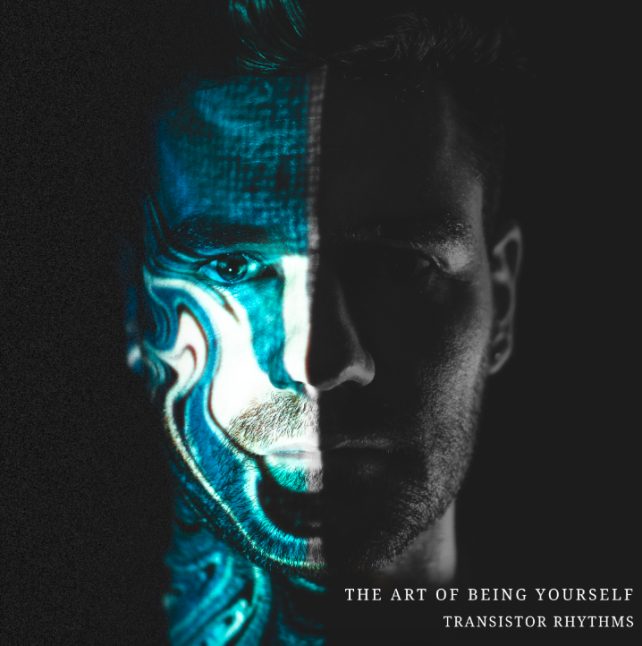 Transistor Rhythms releases The Art of Being Yourself