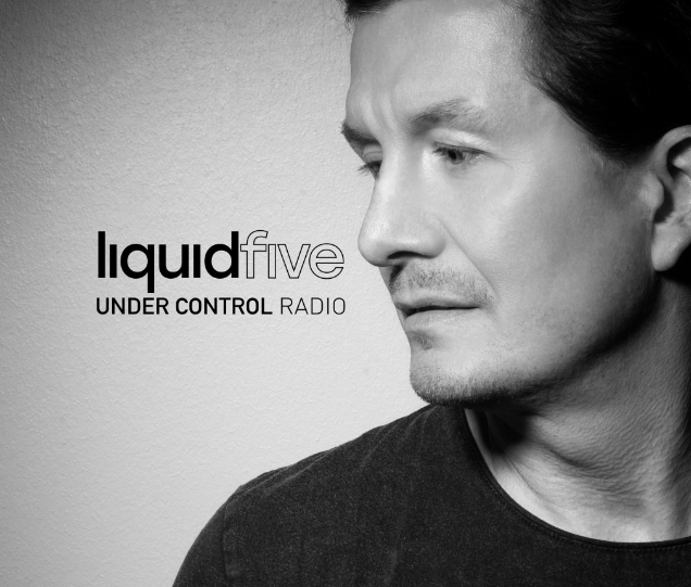LIQUIDFIVE RELEASES PROGRESSIVE ANTHEM ‘DON’T LOOK BACK 2.0’ & ANNOUNCES ‘UNDER CONTROL RADIO’