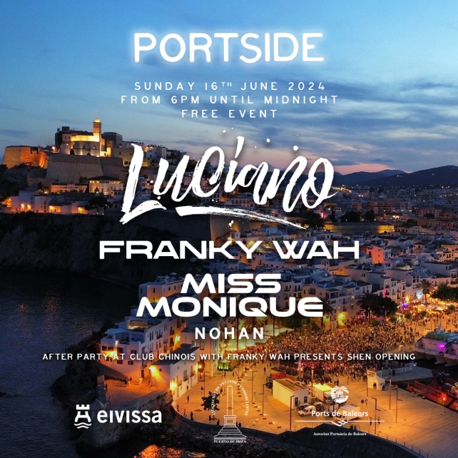 CLUB CHINOIS PRESENTS PORTSIDE - FREE OPEN-AIR PARTY at IBIZA PORT with LUCIANO, FRANKY WAH, MISS MONIQUE, NOHAN