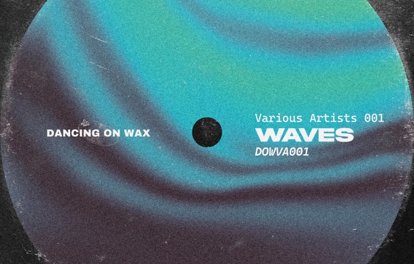 Dancing On Wax presents its first various artist compilation "Waves".