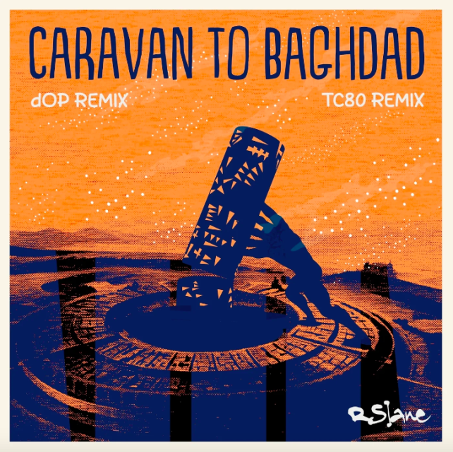 RSlane - Caravan to Baghdad ft. dOP & TC80 remixes