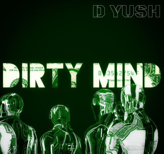 D Yush Delve into the Depths of Deep Techno with "Dirty Mind"