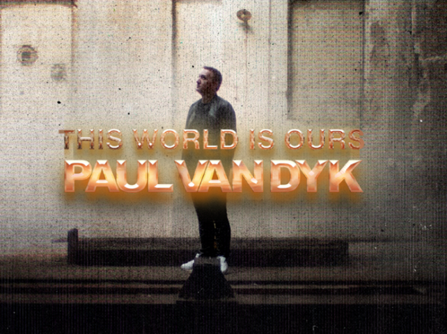 Paul van Dyk Drops Highly Anticipated ‘This World Is Ours’ Album