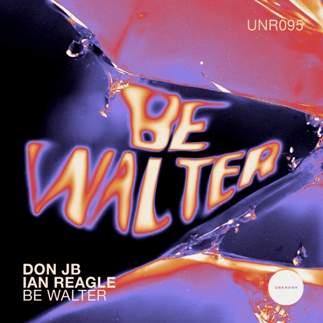 Unknown Records welcome Don JB and Ian Reagle with Be Walter EP