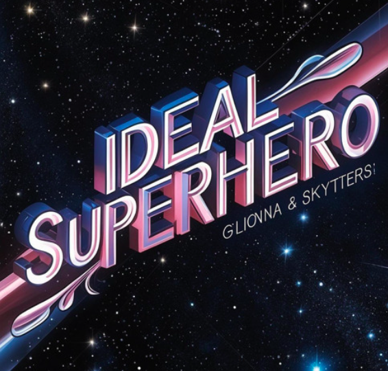 Glionna & Skytters presents Ideal Superhero [AFRODICTO]