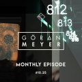 Goeran Meyer presents Monthly Episode #10.25