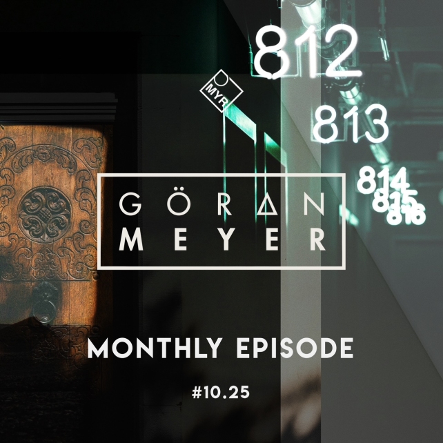 Goeran Meyer presents Monthly Episode #10.25