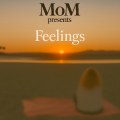 MoM presents Feelings