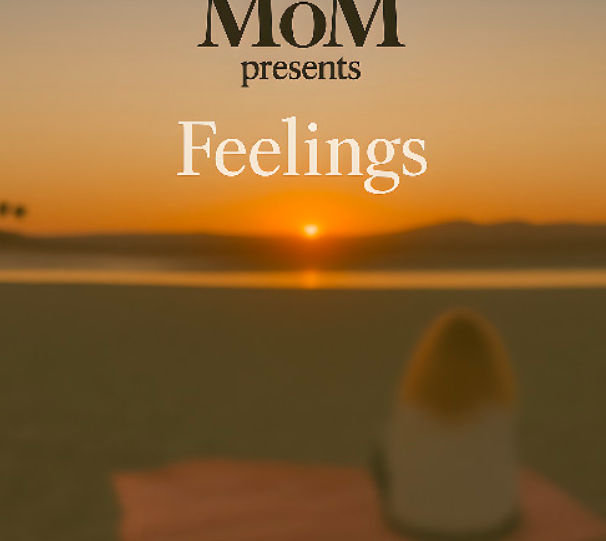 MoM presents Feelings