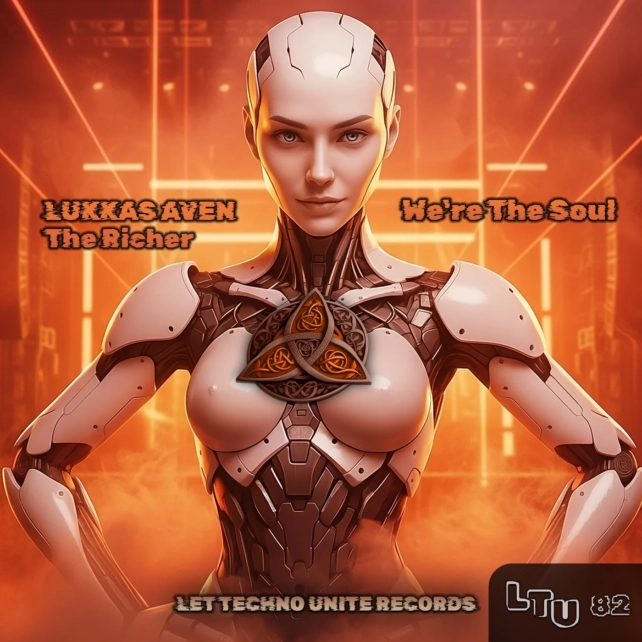 LUKKAS AVEN & The Richer – We’re The Soul (Let Techno Unite Records)