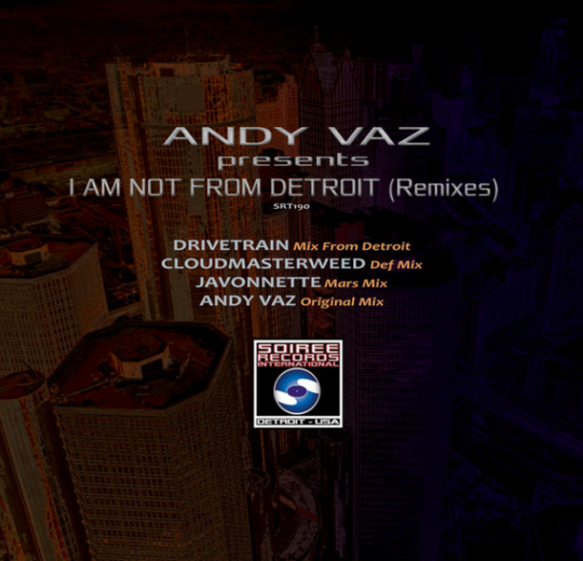 Various Artists - I Am Not From Detroit (Remixes) (Soiree Records International)