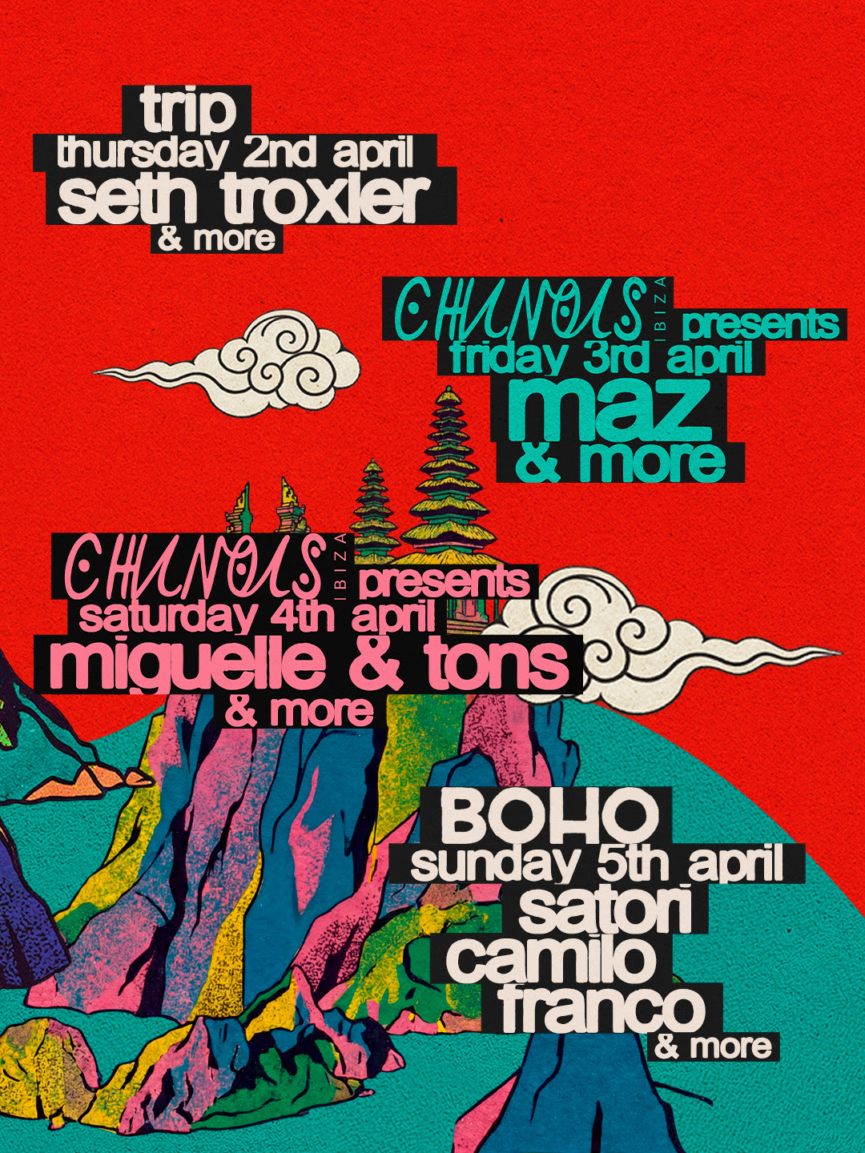 Chinois ‘Semana Santa’ – 4-Day Easter Pre-season Extravaganza with Seth Troxler (TRIP), Maz, Miguelle & Tons, Satori, Camilo Franco (BOHO)…