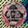 Marcus Watkins – Cybernetic Serenade EP [HOH Records]: Machine Funk with a Human Pulse