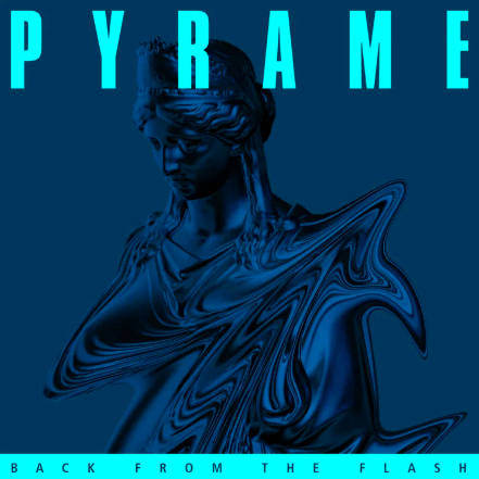 PYRAME — BACK FROM THE FLASH: BETWEEN TWO WORLDS