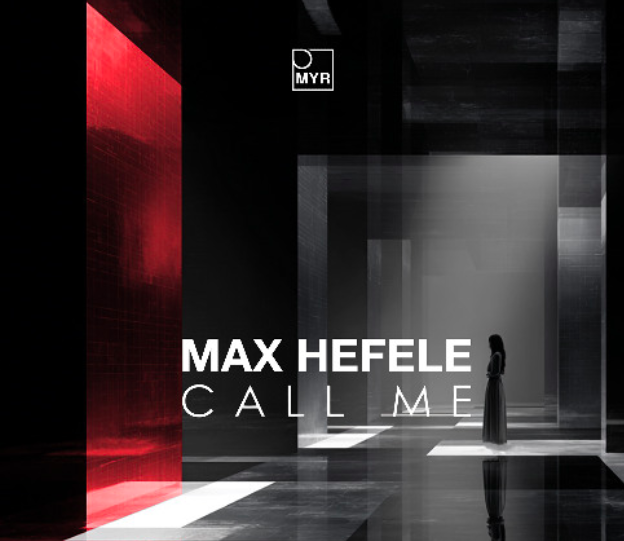 Max Hefele presents Call Me [MYR]