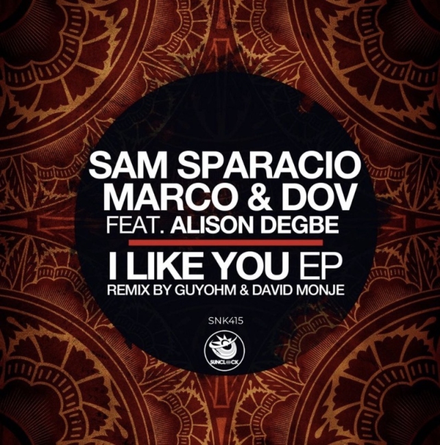 Sam Sparacio, Marco & Dov featuring Alison Degbe & GuyOhm & David Monje presents I Like You [Sunclock Records]