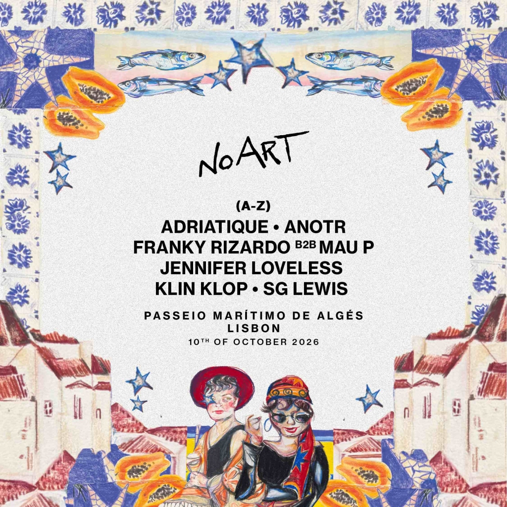 No Art returns to Lisbon with ANOTR, Adriatique, Franky Rizardo B2B Mau P, SG Lewis and many more