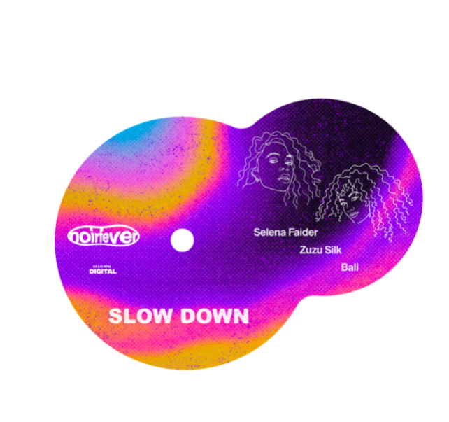 SELENA FAIDER, ZUZU SILK, AND BALI RELEASE NEW SINGLE “SLOW DOWN”OUT NOW via NOIR FEVER