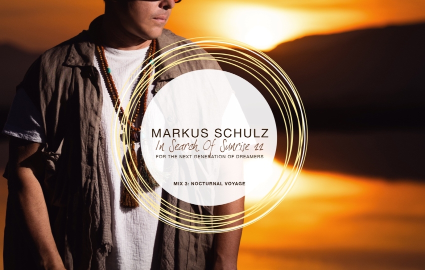 IN SEARCH OF SUNRISE 22 – NOCTURNAL VOYAGE: FOR THE NEXT GENERATION OF DREAMERS - MIXED BY MARKUS SCHULZ